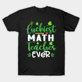 Luckiest Math Teacher Ever Shamrock St Patricks Day T-Shirt